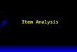 Item Analysis. Purpose of Item Analysis –Evaluates the quality of each item –Rationale: the quality of items determines the quality of test (i.e., reliability