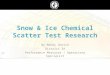 Snow & Ice Chemical Scatter Test Research By Mandy Uhrich District 3A Performance Measures / Operations Specialist