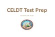 What is CELDT? California English Language Development Test PURPOSE: To identify students who are English Learners To monitor progress in learning English