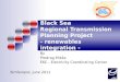 Black Sea Regional Transmission Planning Project - renewables integration - By Predrag Mikša EKC - Electricity Coordinating Center Simferopol, June 2011