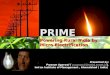 Powering Rural India by Micro Electrification PRIME Powering Rural India by Micro Electrification Presented by: Prasoon Agarwal ( prasoon@iimahd.ernet.in)prasoon@iimahd.ernet.in