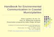 Handbook for Environmental Communication in Coastal Municiplaities Ērika Lagzdiņa, M. Env. Sc. Prof. Dr. Raimonds Ernšteins Presentation prepared by Diāna