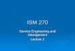 ISM 270 Service Engineering and Management Lecture 2
