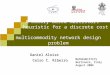 A memory-based multistart heuristic for a discrete cost multicommodity network design problem Daniel Aloise Celso C. Ribeiro MATHEURISTICS Bertinoro, Italy