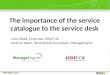 The importance of the service catalogue to the service desk Colin Rudd, Chairman, itSMF UK Andrew Navin, ServiceDesk Consultant, ManageEngine
