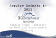 Service Animals in 2011 Candice Alder – Director of Technical Assistance & Training