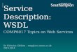Service Description: WSDL COMP6017 Topics on Web Services Dr Nicholas Gibbins – nmg@ecs.soton.ac.uk 2013-2014