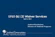 1915 (b) (3) Waiver Services April 2, 2014 Andrea Misenheimer Director of Medicaid Programs