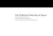The Political Ordering of Space National Political Systems International Political Systems Local and Regional Political Organization