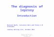 Leprosy mailing list - October 2011 - Part I Introduction 1 The diagnosis of leprosy 1 Bernard Naafs, Salvatore Noto and Pieter A M Schreuder Leprosy mailing