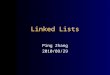 Linked Lists Ping Zhang 2010/09/29. 2 Anatomy of a linked list A linked list consists of: –A sequence of nodes abcd Each node contains a value and a link