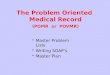 The Problem Oriented Medical Record (POMR or POVMR) Master Problem Lists Writing SOAPs Master Plan