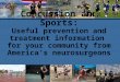 Concussion and Sports: Useful prevention and treatment information for your community from Americas neurosurgeons