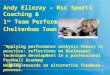 Andy Elleray – Msc Sports Coaching & 1 st Team Performance Analyst Cheltenham Town FC Applying performance analysis theory to practice: reflections on