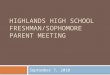 HIGHLANDS HIGH SCHOOL FRESHMAN/SOPHOMORE PARENT MEETING September 7, 2010