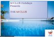M club a pride Ownership All the Activities specially tailored to suit our Needs. Activities that we can own. A single