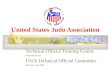 United States Judo Association Technical Official Training Course Prepared by the USJA Technical Official Committee Revised: July 2004