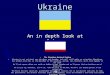 Ukraine An in depth look at Crimea The Ukrainian National Anthem The Ukrainian National Anthem Ukraine is not yet dead, nor its glory and freedom, Luck