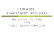 1 FINC4101 Investment Analysis Instructor: Dr. Leng Ling Topic: Equity Valuation