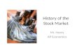 History of the Stock Market Mr. Henry AP Economics
