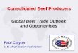 1 Paul Clayton U.S. Meat Export Federation Global Beef Trade Outlook and Opportunities Consolidated Beef Producers