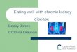 Eating well with chronic kidney disease Becky Jones CCDHB Dietitian