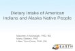 Dietary Intake of American Indians and Alaska Native People Maureen A Murtaugh, PhD, RD Marty Slattery, PhD Lillian Tom-Orme, PhD, RN
