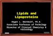Lipids and Lipoproteins Roger L. Bertholf, Ph.D. Associate Professor of Pathology Director of Clinical Chemistry & Toxicology