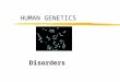 HUMAN GENETICS Disorders. Interpreting Pedigrees with Andrew Douch zInterpreting Pedigrees the Fast Way –Example 1(6:42)Interpreting Pedigrees the Fast