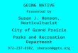GOING NATIVE Presented by Susan J. Henson, Horticulturist City of Grand Prairie Parks and Recreation Department 972-237-8102, shenson@gptx.org