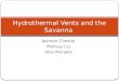 Jasmen Cheese Melissa Liu Alex Morales Hydrothermal Vents and the Savanna