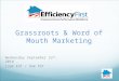 Wednesday September 22 nd, 2010 12pm EST / 9am PST Grassroots & Word of Mouth Marketing