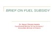 BRIEF ON FUEL SUBSIDY Dr. Ngozi Okonjo-Iweala Coordinating Minister for the Economy / Honourable Minister of Finance
