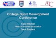 College Sport Development Conference Katie Mitchell Head of Further Education Sport England
