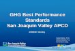GHG Best Performance Standards San Joaquin Valley APCD ASHRAE Meeting Daniel Barber, Ph.D. Dennis Roberts, P.E. November 3, 2011