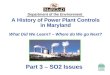 Department of the Environment A History of Power Plant Controls in Maryland What Did We Learn? – Where do We go Next? Part 3 – SO2 Issues