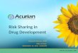 Risk Sharing in Drug Development Richard Malcolm, Ph.D. CEO, Acurian September 15, 2011 | BIOCOM