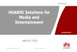 HUAWEI ENTERPRISE USA Huawei Confidential Security Level:  HUAWEI Solutions for Media and Entertainment April 8-11, 2013