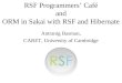 RSF Programmers Café and ORM in Sakai with RSF and Hibernate Antranig Basman, CARET, University of Cambridge