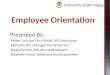 Employee Orientation Presented By: Amber Dick and Gina Schiak, HR Consultants Mark Betcher, Manager Payroll Services Ronda Perinot, Benefits Administrator