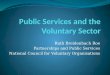 Ruth Breidenbach Roe Partnerships and Public Services National Council for Voluntary Organisations