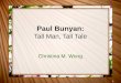 1 Paul Bunyan: Tall Man, Tall Tale Christina M. Wong