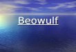 Beowulf. The Basics Who? Who? What? What? When? When? Where? Where? Why? Why?
