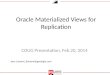 Oracle Materialized Views for Replication COUG Presentation, Feb 20, 2014 Jane Lamont, jlamont@geologic.com