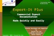 1 Export-It Plus Commercial Export Documentation Made Quickly and Easily Copyright, 2008 © Syscob Pty Ltd. Increasing Your Productivity Proudly Developed