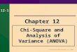 © The McGraw-Hill Companies, Inc., 2000 12-1 Chapter 12 Chi-Square and Analysis of Variance (ANOVA)