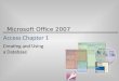 Microsoft Office 2007 Access Chapter 1 Creating and Using a Database