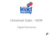 Digital Electronics Universal Gate – NOR. This presentation will demonstrate… The basic function of the NOR gate. How an NOR gate can be using to replace