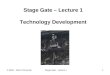 Stage Gate - Lecture 11 Stage Gate – Lecture 1 Technology Development © 2009 ~ Mark Polczynski