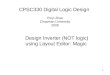 1 CPSC330 Digital Logic Design Peiyi Zhao Chapman University 2009 Design Inverter (NOT logic) using Layout Editor: Magic